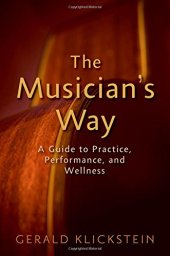 book The musician's way : a guide to practice, performance, and wellness