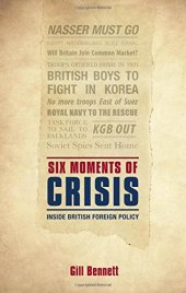 book Six moments of crisis : inside British foreign policy