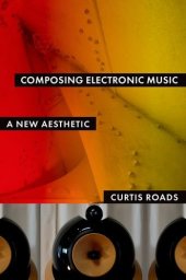 book Composing electronic music : a new aesthetic