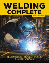 book Welding Complete, 2nd Edition: Techniques, Project Plans & Instructions