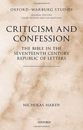 book Criticism and Confession: The Bible in the Seventeenth Century Republic of Letters