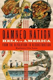 book Damned nation : hell in America from the revolution to reconstruction