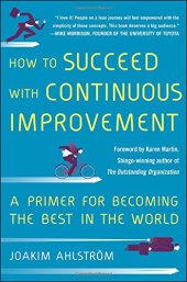 book How to succeed with continuous improvement : a primer for becoming the best in the world