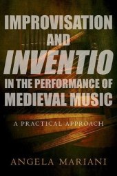 book Improvisation and inventio in the performance of medieval music : a practical approach