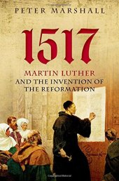 book 1517 : Martin Luther and the invention of the reformation