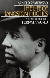 book The Life of Langston Hughes: Volume II: 1941-1967, I Dream a World