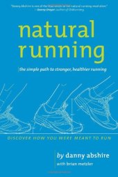 book Natural running : the simple path to stronger, healthier running