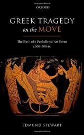 book Greek tragedy on the move : the birth of a Panhellenic art form c. 500-300 BC