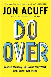 book Do over : rescue Monday, reinvent your work, and never get stuck