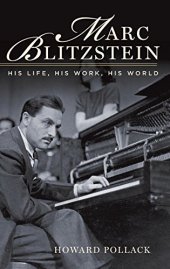 book Marc Blitzstein : his life, his work, his world