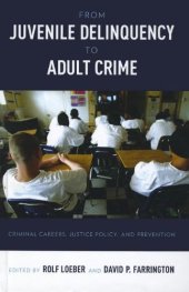 book Transitions from juvenile delinquency to adult crime : criminal careers, justice policy, and prevention