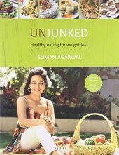 book Unjunked : healthy eating for weight loss, 80+veg recipes, weight loss tips