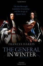 book The general in winter : the Marlborough-Godolphin friendship and the reign of Anne