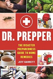 book Dr. Prepper : the disaster preparedness guide to home remedies