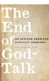 book The end of God-talk : an African American humanist theology