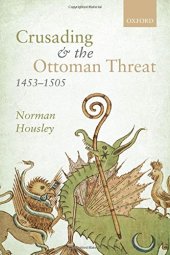 book Crusading and the Ottoman threat, 1453 - 1505