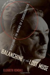 book Balanchine and the lost muse : revolution and the making of a choreographer