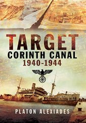 book Target Corinth Canal, 1940-1944 : Mike Cumberlege and the attempts to block the Corinth Canal