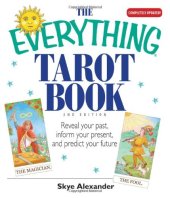 book The Everything Tarot Book : Reveal Your Past, Inform Your Present, And Predict Your Future