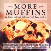 book More muffins : 72 recipes for moist, delicious, fresh-baked muffins