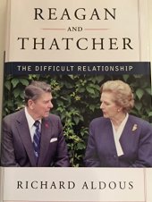 book Reagan and Thatcher : the difficult relationship