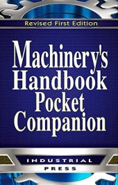 book Machinery's handbook pocket companion : a reference book for the mechanical engineer, designer, manufacturing engineer, draftsman, toolmaker, and machinist