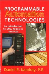 book Programmable automation technologies : an introduction to CNC, robotics and PLCs