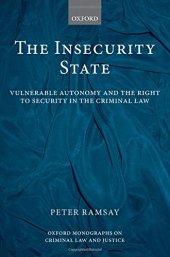 book The Insecurity State: Vulnerable Autonomy and the Right to Security in the Criminal Law