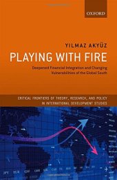 book Playing with fire : deepened financial integration and changing vulnerabilities of the global south