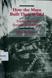 book How the Maya built their world : energetics and ancient architecture