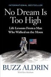 book No dream is too high : life lessons from a man who walked on the Moon