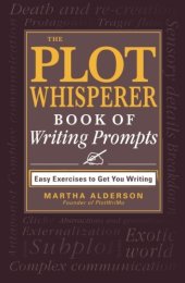 book The plot whisperer book of writing prompts : easy exercises to get you writing