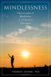 book Mindlessness : the corruption of mindfulness in a culture of narcissism