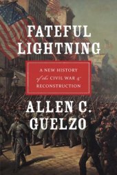 book Fateful lightning : a new history of the Civil War and Reconstruction