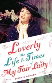 book Loverly : the life and times of My fair lady