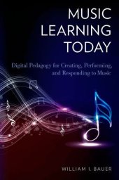 book Music learning today : digital pedagogy for creating, performing, and responding to music