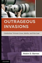 book Outrageous invasions : celebrities' private lives, media, and the law