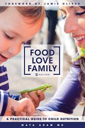 book Food, Love, Family: A Practical Guide to Child Nutrition