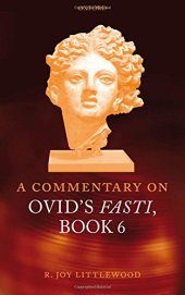 book A commentary on Ovid: Fasti, book VI