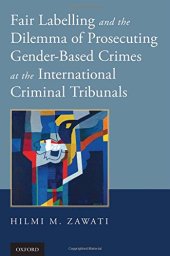 book Fair labelling and the dilemma of prosecuting gender-based crimes at the international criminal tribunals