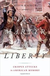 book First martyr of liberty : Crispus Attucks in American memory