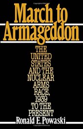 book March to Armageddon : the United States and the nuclear arms race, 1939 to the present