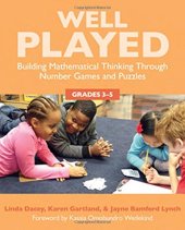 book Well Played 3-5: Building Mathematical Thinking Through Number Games and Puzzles, Grades 3-5