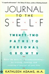 book Journal to the self : twenty-two paths to personal growth : open the door to self-understanding by writing, reading, and creating a journal of your life