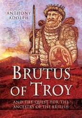 book Brutus of Troy : and the quest for the ancestry of the British