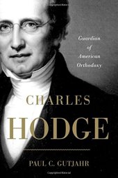 book Charles Hodge, guardian of American orthodoxy