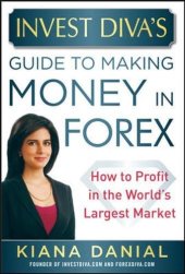 book Invest Diva's Guide to Making Money in Forex : How to Profit in the World's Largest Market