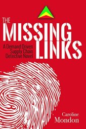 book The missing links : a demand driven supply chain detective novel