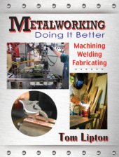 book Metalworking : doing it better : machining, welding, fabricating