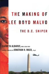 book The making of Lee Boyd Malvo : the D.C. sniper